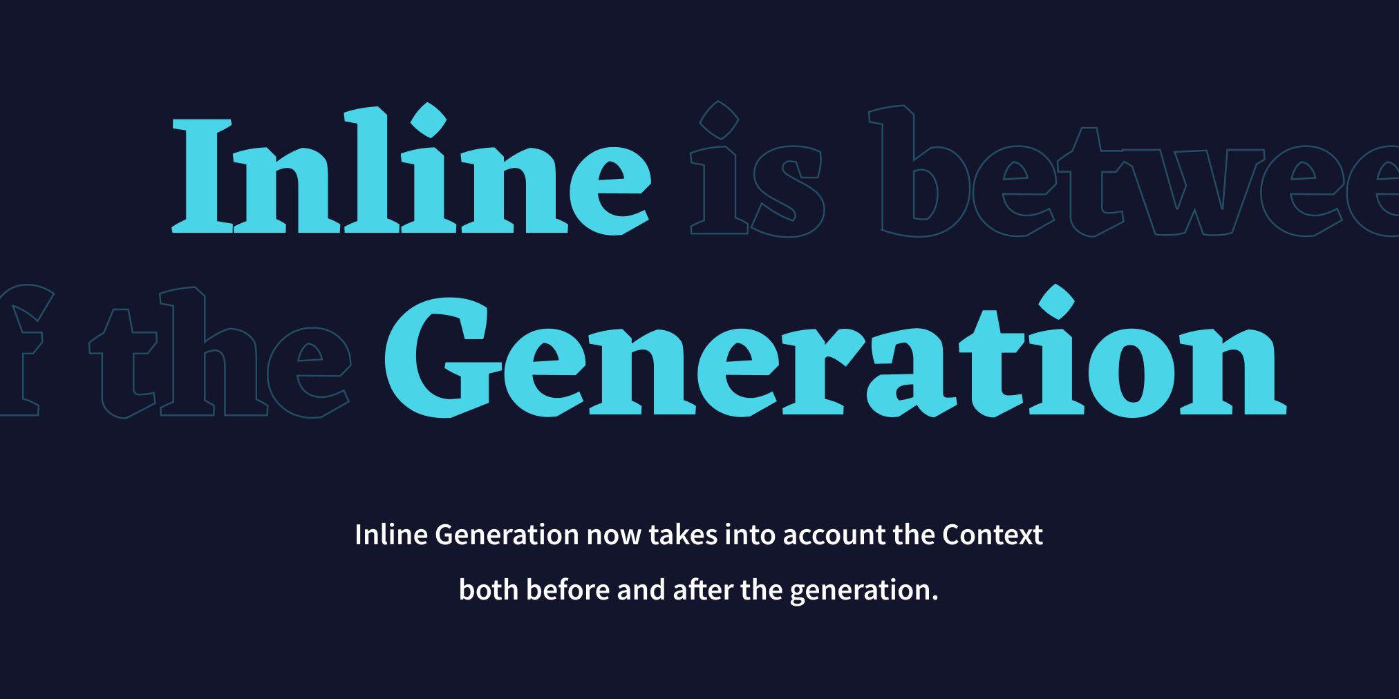 True Inline Generation!